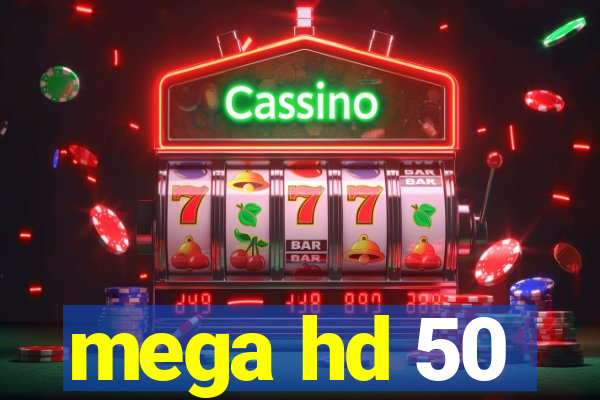 mega hd 50